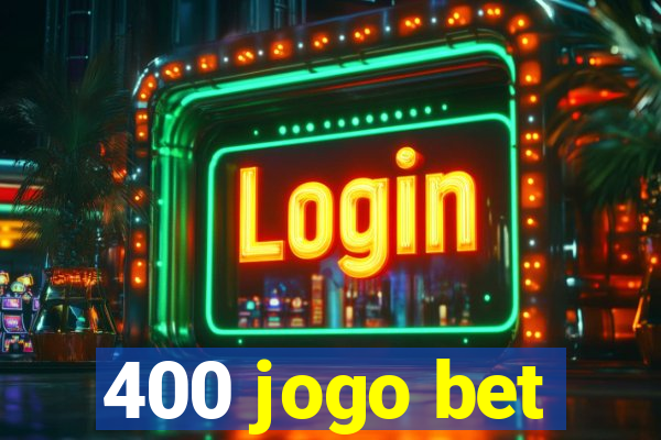 400 jogo bet